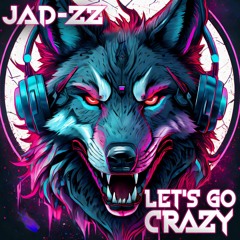Jad-zz Deejay - Let's go crazy