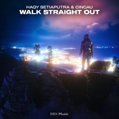 Haqy setiaputra & cincau - Walk Straight Out [BBX Release]