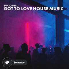 Lucio Belli - Got To Love House Music