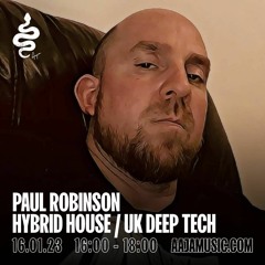 Paul Robinson - Hybrid House And UK Deep Tech - Aaja Channel 1 - 16 01 23