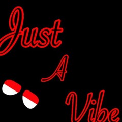 JUST A VIBE