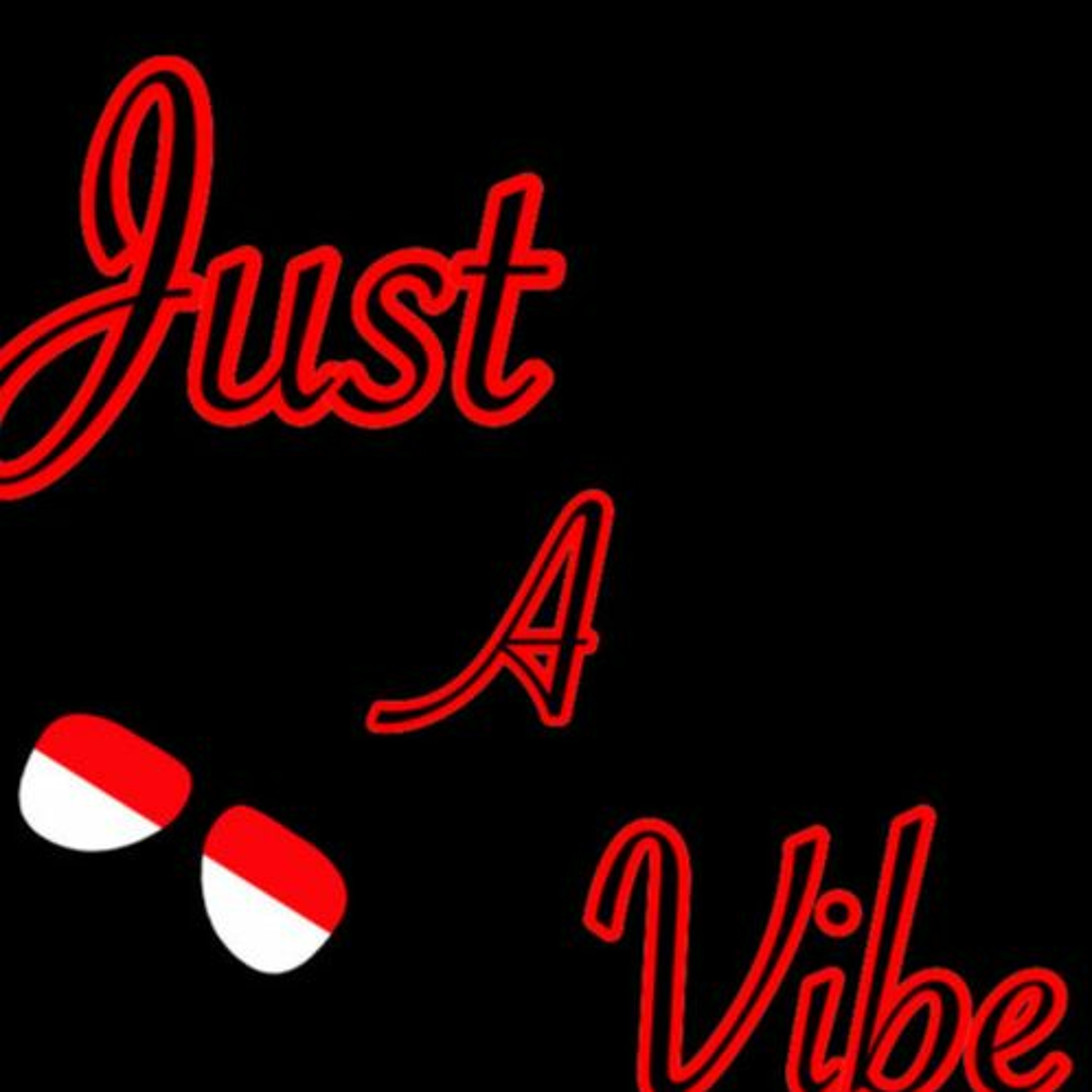 JUST A VIBE