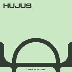 DUSKCAST 044 : HUJUS