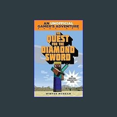 #^Ebook 📖 The Quest for the Diamond Sword: An Unofficial Gamer's Adventure, Book One <(DOWNLOAD E.