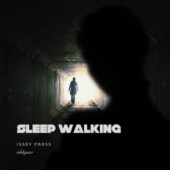 Issey Cross-Sleep Walking ( Ak remix)