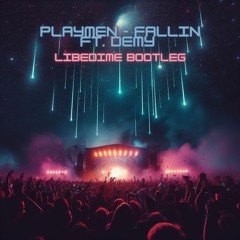 PLAYMEN - Fallin Ft. Demy (LibeDime Bootleg)