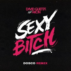 Sexy Bitch (Dosco Remix)