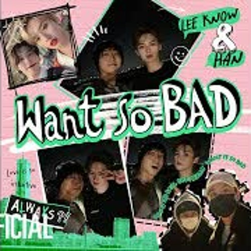 Want so BAD (Romanized) – LEE KNOW & HAN