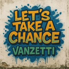 Let’s Take a Chance