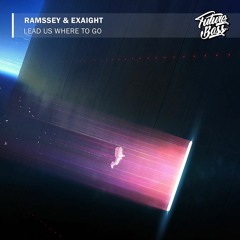 RAMSSEY & EXAIGHT - Lead Us Where To Go [Future Bass Release]