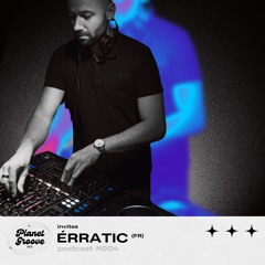 Planet Groove invites - Érratic (FR) | Podcast #004