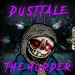 The Murder (Dusttale Remix)