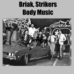 BRIAK, STRIKERS - BODY MUSIC ** PREVIEW **