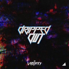 Viridity - dripped out