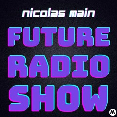 Nicolas Main - Future Radio Show - EP 002