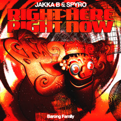 Jakka B & Spyro - Right Here Right Now