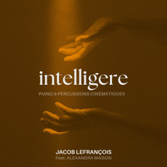 Intelligere (Piano & Percussions cinématiques) [feat. Alexandra Maison]