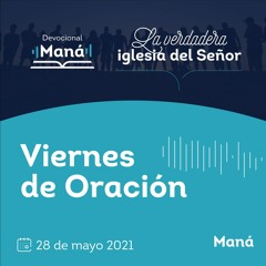 Carlos Ríos - Viernes De Oración Maná - 28 de mayo 2021