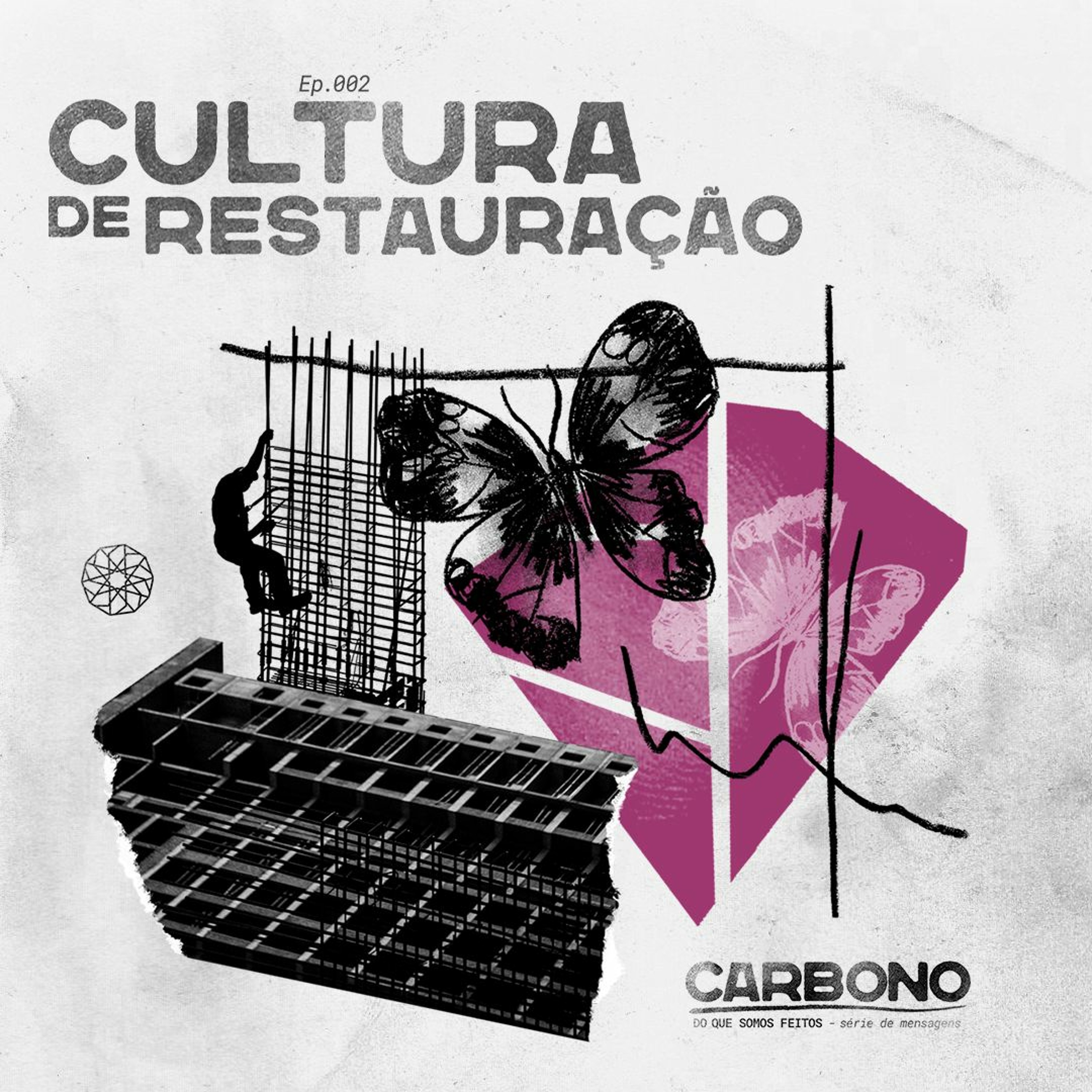 Carbono, do que somos feitos: Cultura De Restauração - Igreja Mosaico - 25.07.21 - Beto Cordeiro episode artwork