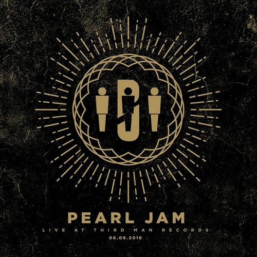 Stream Pearl Jam - Live At Third Man Records 06.09.2016 - Vinyl by