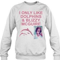 I Only Like Dolphins And Blizzy Mcguire T-Shirt