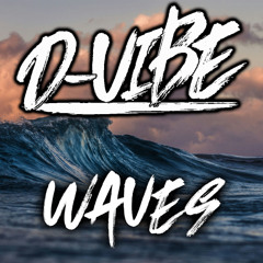 D-VIBE - WAVES - 320 KBPS MASTER - FREE DOWNLOAD