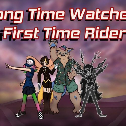 Long Time Watcher First Time Rider Podcast Episode 3 Kamen Rider Hero To Animals And Kids By First Time Rider Pod