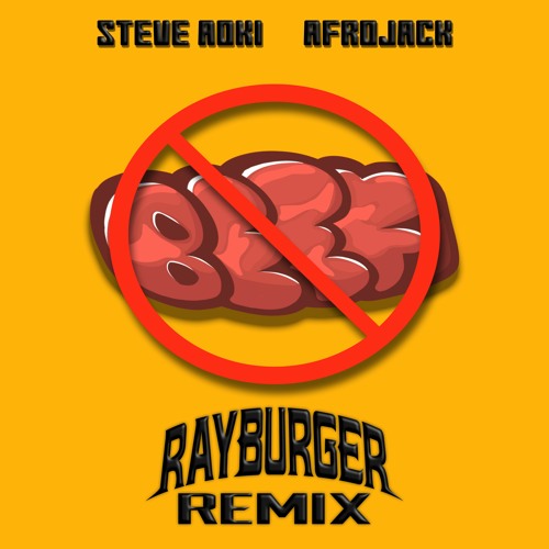 Steve Aoki & Afrojack - No Beef (RayBurger Remix)