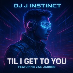 Dj J Instinct - Til I Get To You Feat. Zak Jacobs
