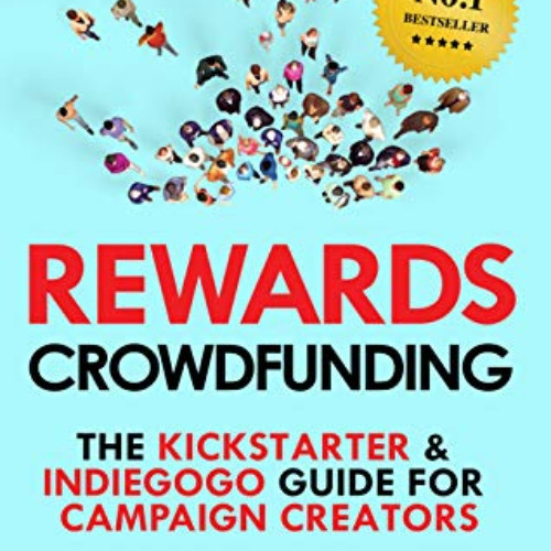 [Download] EPUB 💌 Rewards Crowdfunding: The Kickstarter & Indiegogo Guide For Campai