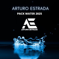 ARTURO ESTRADA - 💧 PACK WATER 💧  - 2025 ¡¡¡ CLICK DOWNLOAD !!!
