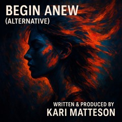 Begin Anew (Alternative)