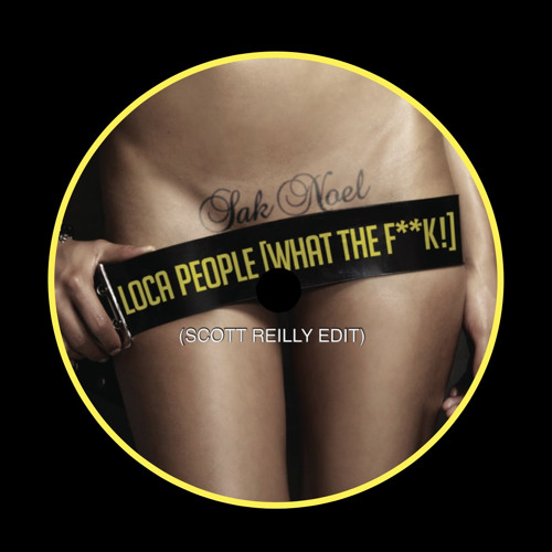 Sak Noel - Loca People (Scott Reilly Edit)