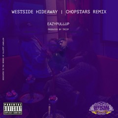 WESTSIDE HIDEAWAY(CHOPSTARS REMIX)