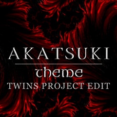 Akatsuki Theme (Twins Project Edit) [Free Download]