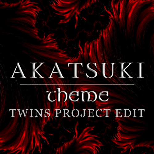 Akatsuki Theme (Twins Project Edit) [Free Download]