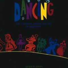 ✔️ Read Dancing: The Pleasure, Power, and Art of Movement by  Gerald Jonas &  Rhoda Grauer