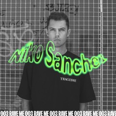 RAVE ME 003: Niko Sanchez