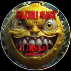 TheDjChorlo Breaktor - All Tweaked Out (Version Acid Mix) 2025