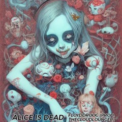 Alice is Dead (Prod. TheCloudLounger)