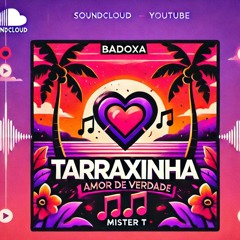 Amor de verdade x Tarraxinha Mister T
