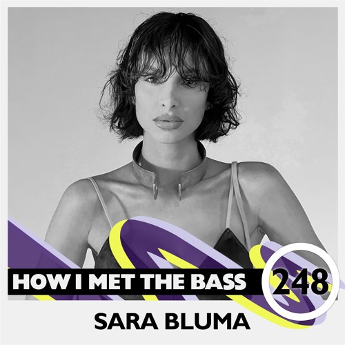Sara Bluma - HOW I MET THE BASS #248