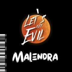 Let's get Evil - Malendra