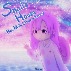 Snail's House - Hot Milk (Akosmo Remix)