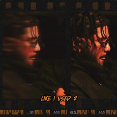 LIKE I USED 2
