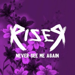 Rizer - Never See Me Again