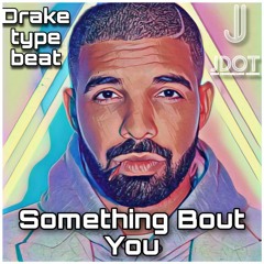 Something Bout You - Drake Type Beat