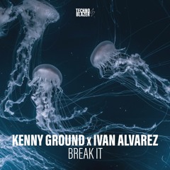 TBZ013 Kenny Ground x Ivan Alvarez - Break It [Technoblazer]