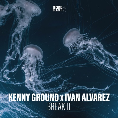 TBZ013 Kenny Ground x Ivan Alvarez - Break It [Technoblazer]