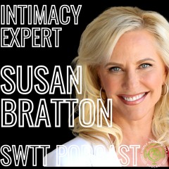💋Susan Bratton: Intimacy & Bedroom Communication | SWTT 204